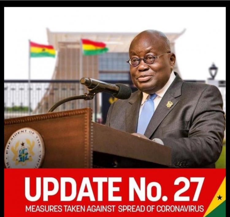 Full text of 27th update on Covid 19- President  Akufo Addo