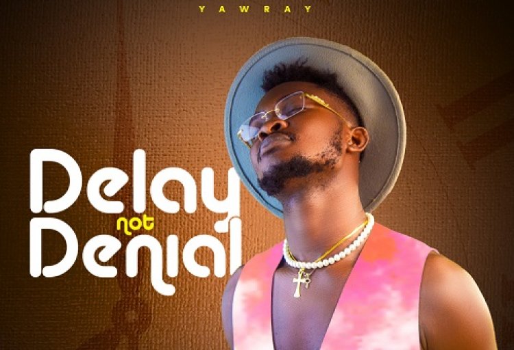A sonic journey: Unraveling Yaw Ray's 'Delay not Denial' EP