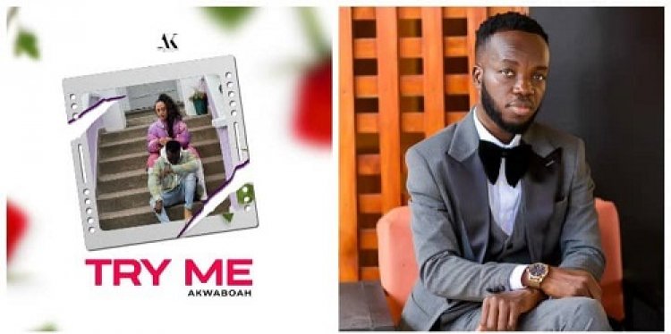Before the release of Lighthouse Album, Akwaboah releases "Try Me"