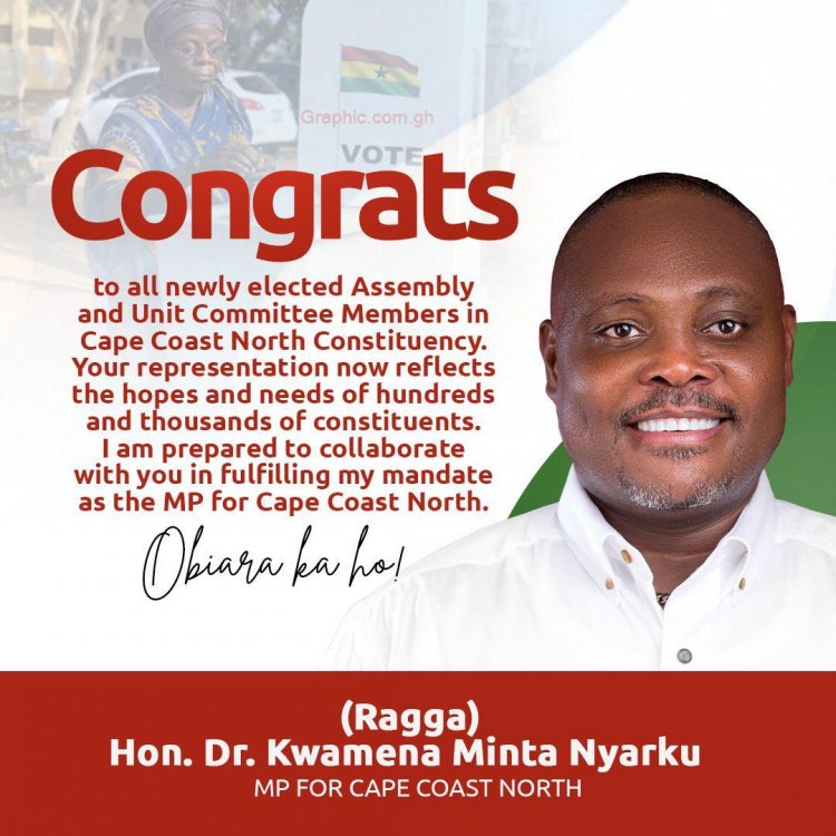 NDC MP For Cape Coast North, Dr Kwabena Mintah Nyarku  Congratulates Newly Elected Assembly Members